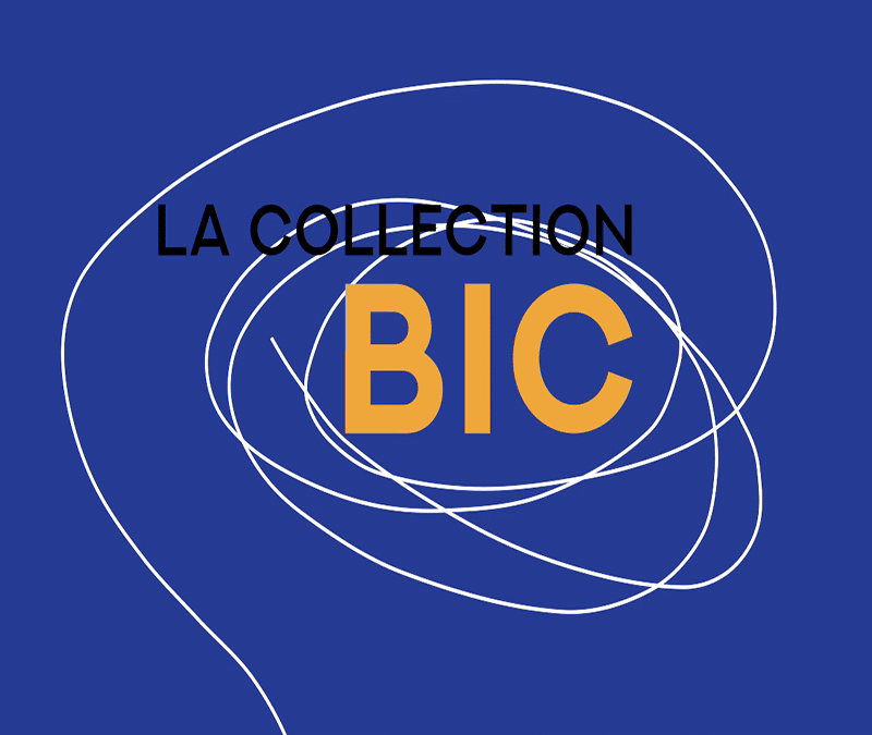 La Collection BIC : Exposition